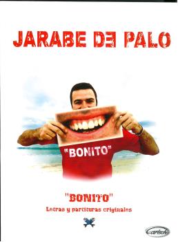 JARABE DE PALO. BONITO. LETRAS Y PARTITURAS ORIGINALES