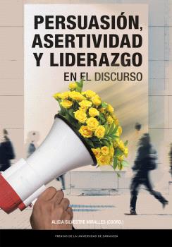 PERSUASIÓN, ASERTIVIDAD Y LIDERAZGO EN EL DISCURSO