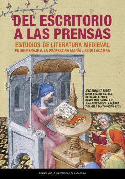 DEL ESCRITORIO A LAS PRENSAS. ESTUDIOS DE LITERATURA MEDIEVAL EN HOMENAJE A LA PROFESORA MARÍA JESÚS LACARRA