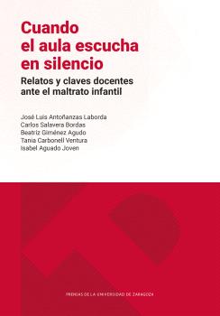 CUANDO EL AULA ESCUCHA EN SILENCIO. RELATOS Y CLAVES DOCENTES ANTE EL MALTRATO INFANTIL