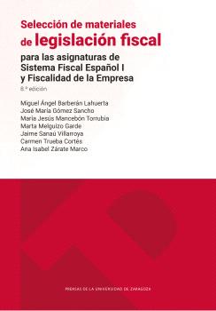 SELECCIÓN DE MATERIALES DE LEGISLACIÓN FISCAL. PARA LAS ASIGNATURAS DE SISTEMA FISCAL ESPAÑOL I Y FISCALIDAD DE LA EMPRESA (8.ª ED.)