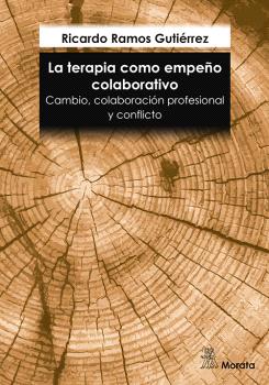 LA TERAPIA COMO EMPEÑO COLABORATIVO. CAMBIO, COLABORACIÓN PROFESIONAL Y CONFLICTO