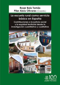 LA ESCUELA RURAL COMO SERVICIO BÁSICO EN ESPAÑA. CONTRIBUCIONES A LA JUSTICIA SOCIAL Y LA EQUIDAD TERRITORIAL DESDE LA INVESTIGACIÓN CUANTITATIVA Y CU