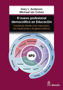 EL NUEVO PROFESIONAL DEMOCRÁTICO EN EDUCACIÓN. HACIENDO FRENTE A LOS MERCADOS, LAS MEDICIONES Y EL GERENCIALISMO
