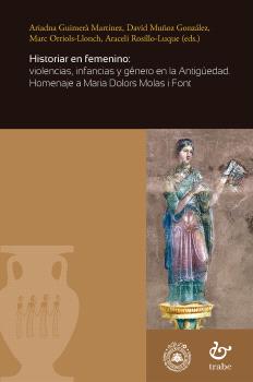 HISTORIAR EN FEMENINO: VIOLENCIAS, INFANCIAS Y GÉNERO EN LA ANTIGÜEDAD.