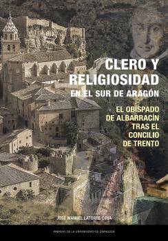 CLERO Y RELIGIOSIDAD EN EL SUR DE ARAGÓN. EL OBISPADO DE ALBARRACÍN TRAS EL CONCILIO DE TRENTO