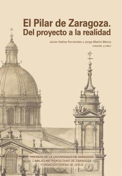 EL PILAR DE ZARAGOZA. DEL PROYECTO A LA REALIDAD