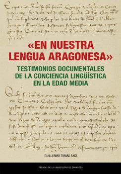 «EN NUESTRA LENGUA ARAGONESA». TESTIMONIOS DOCUMENTALES DE LA CONCIENCIA LINGÜÍSTICA EN LA EDAD MEDIA
