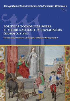 POLÍTICAS ECONÓMICAS SOBRE EL MEDIO NATURAL Y SU EXPLOTACIÓN (SIGLOS XIV-XVI)
