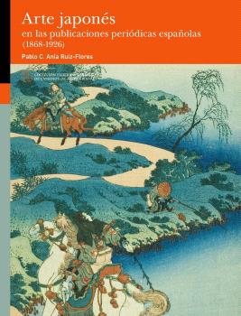 ARTE JAPONÉS EN LAS PUBLICACIONES PERIÓDICAS ESPAÑOLAS (1868-1926)