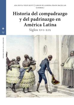 HISTORIA DEL COMPADRAZGO Y DEL PADRINAZGO EN AMÉRICA LATINA