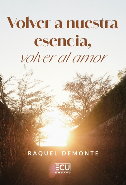 VOLVER A NUESTRA ESENCIA, VOLVER AL AMOR