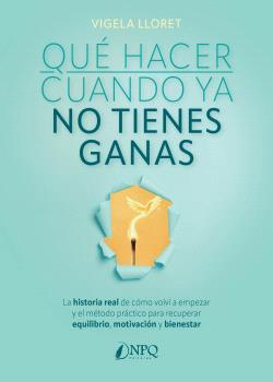 QUÉ HACER CUANDO YA NO TIENES GANAS