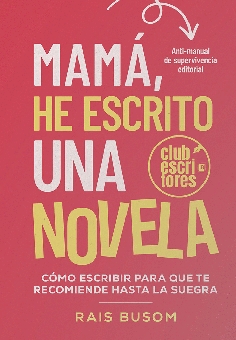 MAMÁ, HE ESCRITO UNA NOVELA