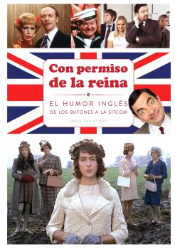 CON PERMISO DE LA REINA. EL HUMOR INGLÉS DE LOS BUFONES A LA SITCOM