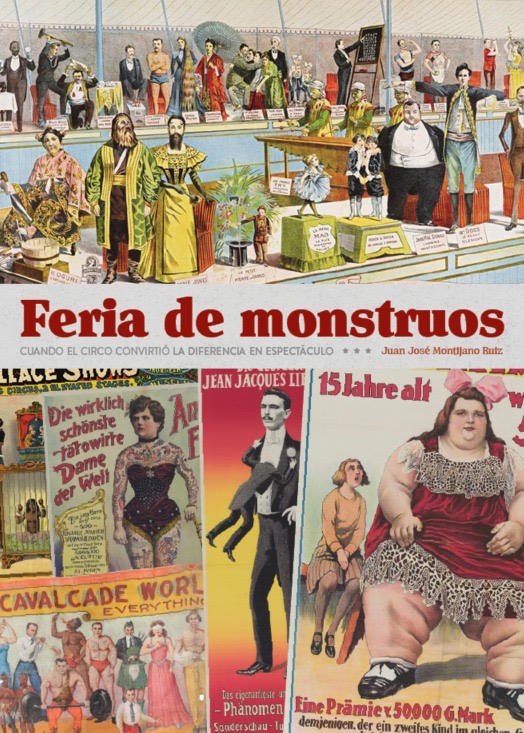 FERIA DE MONSTRUOS.CUANDO EL CIRCO CONVIRTIÓ LA DIFERENCIA EN ESPECTÁCULO