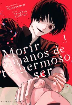 MORIR A MANOS DE TU HERMOSO SER, VOL. 1