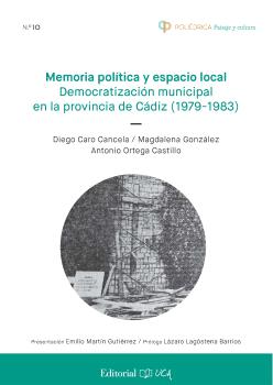 MEMORIA POLÍTICA Y ESPACIO LOCAL. DEMOCRATIZACIÓN MUNICIPAL EN LA PROVINCIA DE CÁDIZ (1979-1983)