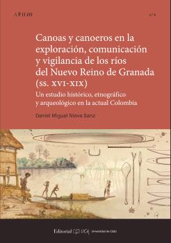 CANOAS Y CANOEROS EN LA EXPLORACIÓN, COMUNICACIÓN Y VIGILANCIA DE LOS RÍOS DEL NUEVO REINO DE GRANAD