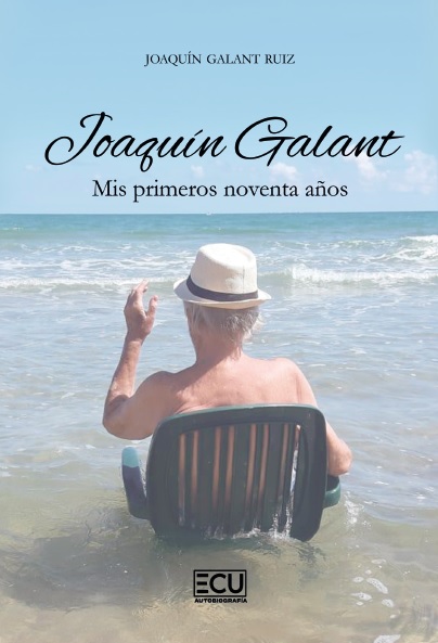 JOAQUÍN GALANT. MIS PRIMEROS NOVENTA AÑOS