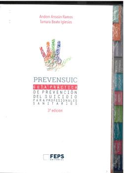PREVENSUIC. GUÍA PRÁCTICA DE PREVENCIÓN DEL SUICIDIO PARA PROFESIONALES SANITARIOS