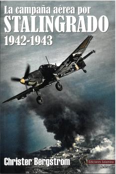 LA CAMPAÑA AÉREA POR STALINGRADO 1942-1943