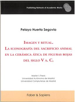 IMAGEN Y RITUAL. LA ICONOGRAFÍA DEL SACRIFICIO ANIMAL EN LA CERÁMICA ÁTICA DE FIGURAS ROJAS DEL SIGLO V A. C.