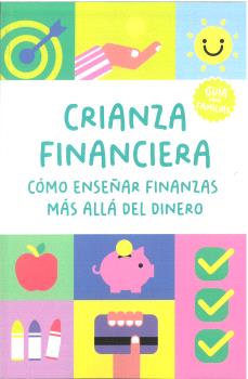 CRIANZA FINANCIERA: CÓMO ENSEÑAR FINANZAS MÁS ALLÁ DEL DINERO