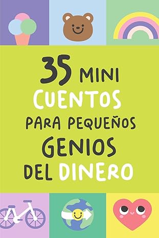 35 MINI CUENTOS PARA PEQUEÑOS GENIOS DEL DINERO