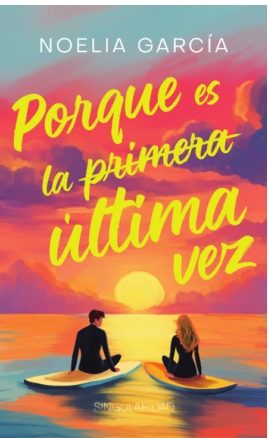 PORQUE ES LA PRIMERA ÚLTIMA VEZ