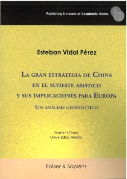 LA GRAN ESTRATEGIA DE CHINA EN EL SUDESTE ASIÁTICO Y SUS IMPLICACIONES PARA EUROPA