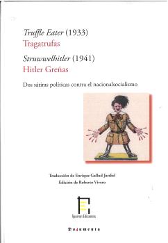 TRAGATRUFAS. HITLER GREÑAS. DOS SÁTIRAS POLÍTICAS CONTRA EL NACIONALSOCIALISMO
