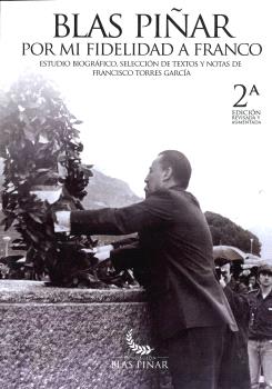 BLAS PIÑAR POR MI FIDELIDAD A FRANCO 2ª EDICIÓN