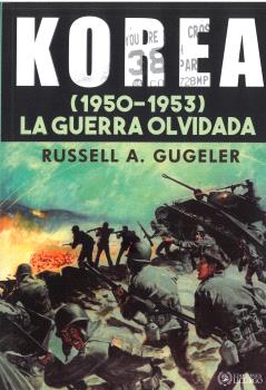 KOREA (1950-1953) LA GUERRA OLVIDADA