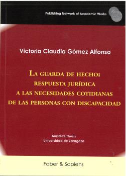 LA GUARDA DE HECHO: RESPUESTA JURÍDICA A LAS NECESIDADES COTIDIANAS DE LAS PERSONAS CON DISCAPACIDAD