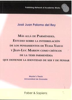 MÁS ALLÁ DE PARMÉNIDES. ESTUDIO SOBRE LA INTERRELACIÓN DE LOS PENSAMIENTOS DE YUASA YASUO Y JEAN-LUC MARION COMO CRÍTICOS DE LA TESIS PARMENÍDEA QUE D
