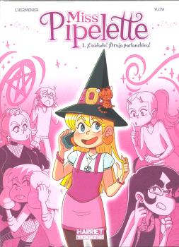 MISS PIPELETTE 01 ¡CUIDADO! ¡BRUJA PARLANCHINA!