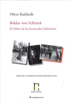 BALDUR VON SCHIRACH. EL FÜHRER DE LAS JUVENTUDES HITLERIANAS