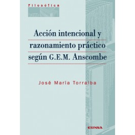 ACCIÓN INTENCIONAL Y RAZONAMIENTO PRÁCTICO SEGÚN G.E.M. ANSCOMBE