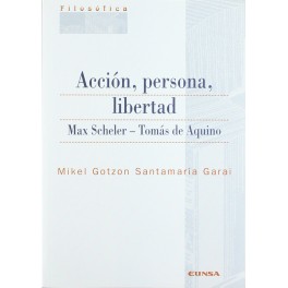 ACCIÓN, PERSONAW, LIBERTAD. MAX SCHELER-TOMÁS DE AQUINO