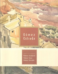 GOMEZ ESTRADA Y GOMEZ CANO. FAMILIA DE PINTORES + GOMEZ SANDOVAL, GOMEZ ESTRADA Y GOMEZ CANO. FAMILIA DE PINTORES