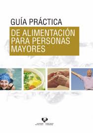 GUÍA PRÁCTICA DE ALIMENTACIÓN PARA PERSONAS MAYORES