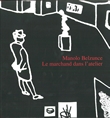 MANOLO BELZUNCE LE MARCHAND DANS L´ATELIER