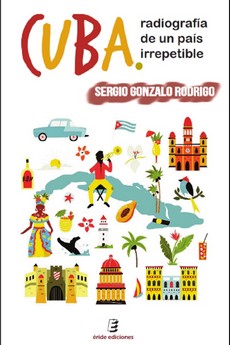 CUBA. RADIOGRAFIA  DE UN PAIS IRREPETIBLE