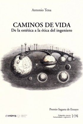 CAMINOS DE VIDA. DE LA ESTETICA A LA ETICA DEL INGENIERO