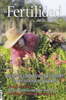 FERTILIDAD DE LA TIERRA 73 - INICIATIVAS CAMPESINAS QUE CULTIVAN FLORES ECOLOGICAS Y LOCALES