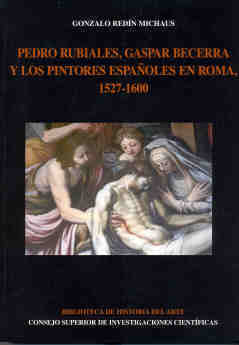 Pedro Rubiales, Gaspar Becerra y los pintores españoles en Roma (1527-1600)