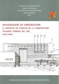 Investigación en construcción: el Instituto de Ciencias de la Construcción Eduardo Torroja del CSIC (1934-2014)