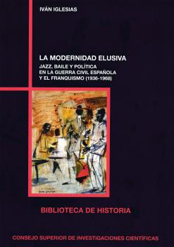 La modernidad elusiva: jazz, baile y política en la Guerra Civil española y el franquismo (1936-1968)