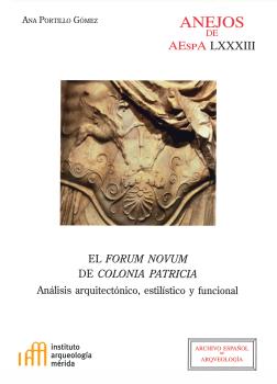 El forum novum de Colonia Patricia: análisis arquitectónico, estilístico y funcional